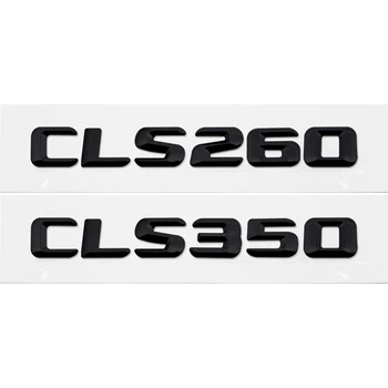За Mercedes Benz CLS Class CLS260 CLS350 W218 W219 автоаксесоари Авто Заден Багажник Емблема Надпис на Иконата на Автомобили метален Стикер